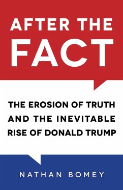 After the Fact: The Erosion of Truth and the Inevitable Rise of Donald Trump - Bomey, Nathan