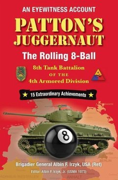 Patton's Juggernaut: The Rolling 8-Ball 8th Tank Battalion of the 4th Armored Division - Irzyk, Albin F.