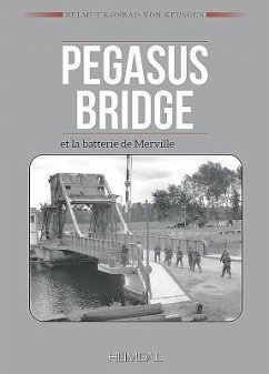 Pegasus Bridge Et la Batterie de Merville - Keusgen, Helmut Konrad von