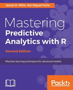 Mastering Predictive Analytics with R, Second Edition - Miller, James D.; Forte, Rui Miguel