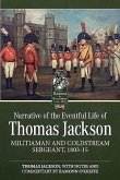 Narrative of the Eventful Life of Thomas Jackson: Militiaman and Coldstream Sergeant, 1803-15