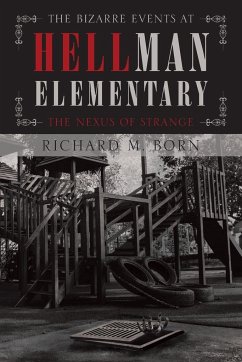 The Bizarre Events at Hellman Elementary - Born, Richard M.