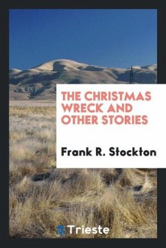 The Christmas Wreck and Other Stories - Stockton, Frank R.