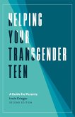 Helping Your Transgender Teen, 2nd Edition