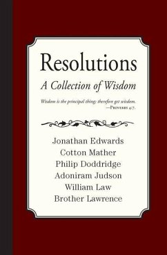 Resolutions: A Collection of Wisdom - Mather, Cotton; Doddridge, Philip; Judson, Adoniram