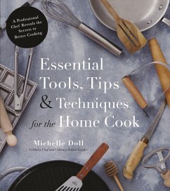 Essential Tools, Tips & Techniques for the Home Cook - Doll, Michelle