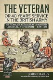 The Veteran or 40 Years' Service in the British Army: The Scurrilous Recollections of Paymaster John Harley 47th Foot - 1798-1838