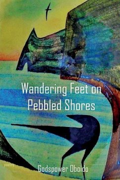 Wandering Feet on Pebbled Shores - Oboido, Godspower