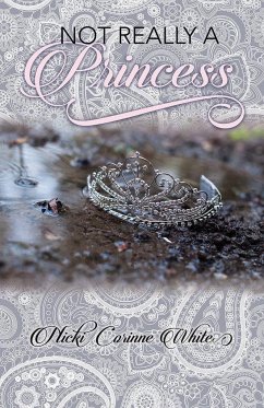 Not Really a Princess: A Journey from Adversity to Joy - White, Nicki Corinne