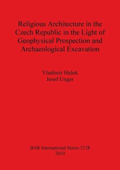 Religious Architecture in the Czech Republic in the Light of Geophysical Prospection and Archaeological Excavation - Ha¿ek, Vladimír; Unger, Josef