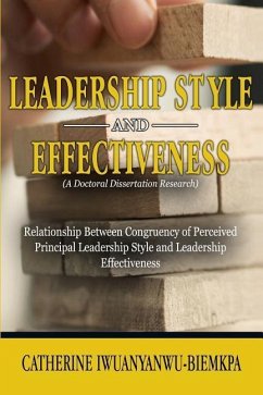 Leadership Style and Effectiveness: Examining the Relationship Between Congruency of Perceived Principal Leadership Style and Leadership Effectiveness - Iwuanyanwu-Biemkpa, Catherine