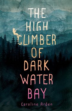 The High Climber of Dark Water Bay - Arden, Caroline