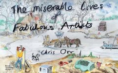 Chris Orr: The Miserable Lives of Fabulous Artists - Orr, Chris