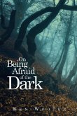 On Being Afraid of the Dark