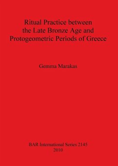 Ritual Practice between the Late Bronze Age and Protogeometric Periods of Greece - Marakas, Gemma
