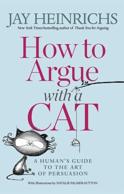 How to Argue with a Cat - Heinrichs, Jay