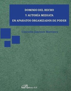 Dominio del hecho y autoría mediata en aparatos organizados de poder - Jiménez Martínez, Custodia