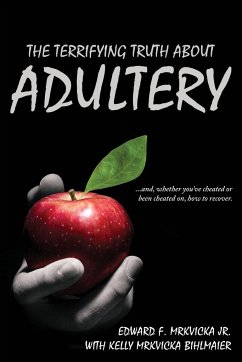 The Terrifying Truth About Adultery - Mrkvicka, Edward F