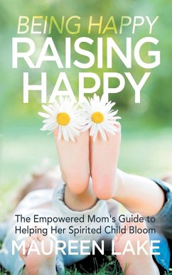 Being Happy, Raising Happy - Lake, Maureen