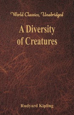 A Diversity of Creatures (World Classics, Unabridged) - Kipling, Rudyard