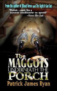 The Maggots Underneath the Porch - Ryan, Patrick James