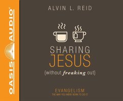 Sharing Jesus Without Freaking Out: Evangelism the Way You Were Born to Do It - Reid, Alvin