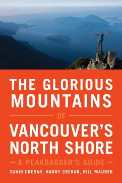 The Glorious Mountains of Vancouver's North Shore: A Peakbagger's Guide - Crerar, David; Crerar, Harry; Maurer, Bill