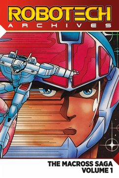 Robotech Archives: The Macross Saga Vol. 1 - Macek, Carl; Vokes, Neil; Stauch, Svea