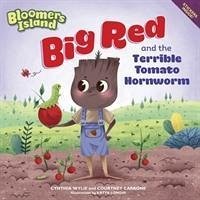 Big Red and the Terrible Tomato Hornworm - Wylie, Cynthia