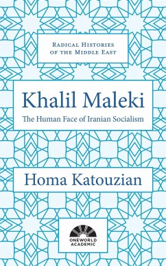 Khalil Maleki: The Human Face of Iranian Socialism - Katouzian, Homa
