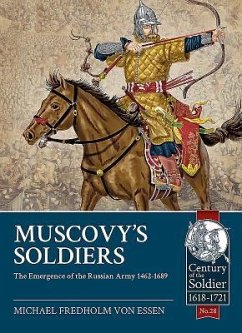 Muscovy's Soldiers: The Emergence of the Russian Army 1462-1689 - Fredholm von Essen, Michael