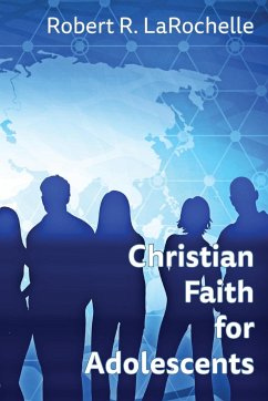 Christian Faith for Adolescents - Larochelle, Robert R