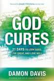 God Cures: 21 Days to Look Good, Live Great, and Love Well