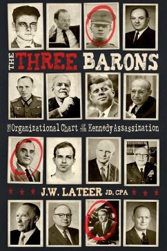 The Three Barons: The Organizational Chart of the JFK Assassination - Lateer, James W.