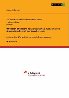 Öffentlich-öffentliche Kooperationen als Ausnahme vom Anwendungsbereich des Vergaberechts - Schwarz, Alexander