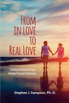 From In Love to Real Love: Growing and Maintaining an Intimate Personal Relationship - Sampson Ph. D., Steven J.