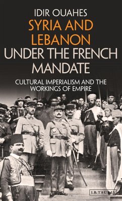 Syria and Lebanon Under the French Mandate - Ouahes, Idir