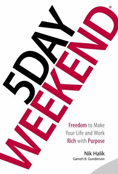 5 Day Weekend: Freedom to Make Your Life and Work Rich with Purpose - Halik, Nik; Gunderson, Garrett B.