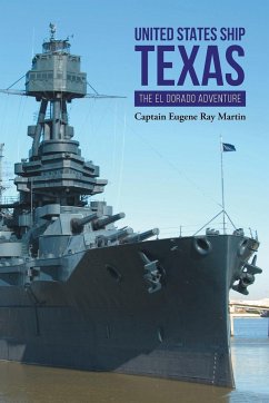 UNITED STATES SHIP TEXAS THE ELDORADO ADVENTURE - Martin, Captain Eugene Ray
