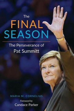 The Final Season: The Perseverance of Pat Summitt - Cornelius, Maria