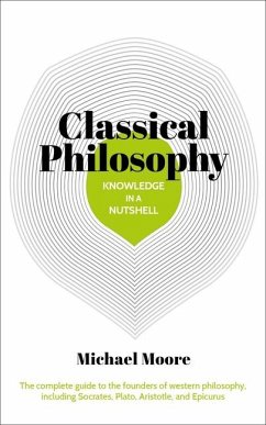 Knowledge in a Nutshell: Classical Philosophy - Moore, Michael