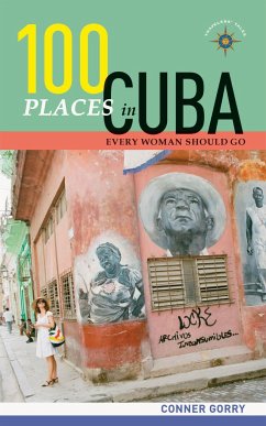 100 Places in Cuba Every Woman Should Go - Gorry, Conner