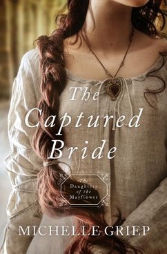The Captured Bride: Daughters of the Mayflower - Book 3 Volume 3 - Griep, Michelle