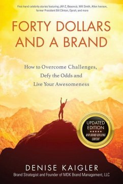 Forty Dollars and a Brand: How to Overcome Challenges, Defy the Odds and Live Your Awesomeness - Kaigler, Denise