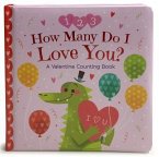 How Many Do I Love You? a Valentine Counting Book