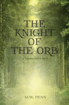 The Knight of the Orb: A Legend and a Myth - Penn, Mw