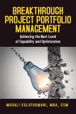 Breakthrough Project Portfolio Management: Achieving the Next Level of Capability and Optimization