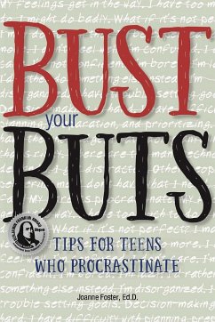 Bust Your Buts: Tips for Teens Who Procrastinate - Foster, Joanne