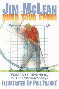 Build Your Swing: Position Teaching in the Modern Age - Mclean, Jim