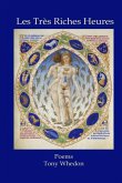 Les Tres Riches Heures: Poems